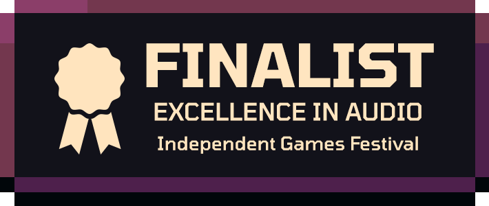 Finalist Excellence in Audio from Independent Games Festival